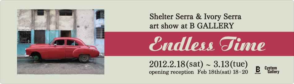 Shelter Serra & Ivory Serra Art Show 「Endless Time」
