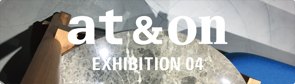 at&onの展覧会『at&on EXHIBITION 04』