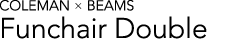 COLEMAN �~ BEAMS / Funchair Double