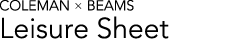 COLEMAN �~ BEAMS / Leisure Sheet